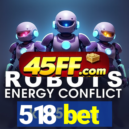 518 bet